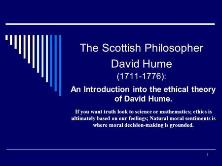 The Scottish Philosopher David Hume ( ):