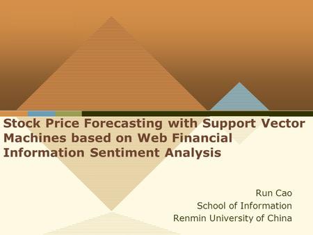 Company LOGO Stock Price Forecasting with Support Vector Machines based on Web Financial Information Sentiment Analysis Run Cao School of Information Renmin.