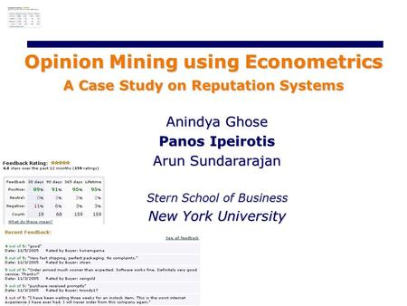 Anindya Ghose Panos Ipeirotis Arun Sundararajan Stern School of Business New York University Opinion Mining using Econometrics A Case Study on Reputation.