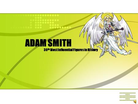 ADAM SMITH 30 th Most Influential Figures in History.