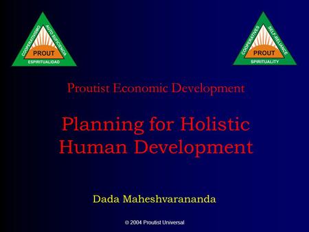  2004 Proutist Universal Proutist Economic Development Planning for Holistic Human Development Dada Maheshvarananda.