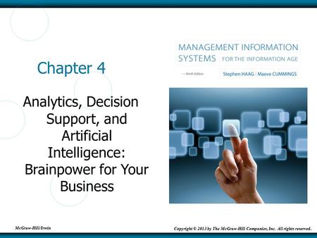McGraw-Hill/Irwin Copyright © 2013 by The McGraw-Hill Companies, Inc. All rights reserved. Chapter 4 Analytics, Decision Support, and Artificial Intelligence: