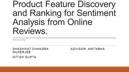 Product Feature Discovery and Ranking for Sentiment Analysis from Online Reviews. __________________________________________________________________________________________________.