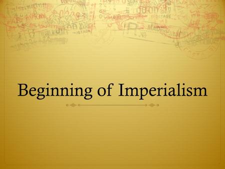 Beginning of Imperialism. Expansionist Stirrings and War with Spain, 1878-1901  Roots of Expansionist Sentiment  In the late 19th century the U.S.A.