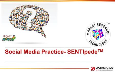 Social Media Practice- SENTIpede TM. Social Media – Some facts!  Over 4 billion hours of video are watched each month on YouTube – Youtube  Brands and.