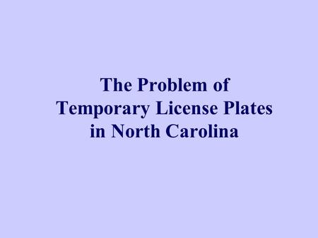 The Problem of Temporary License Plates in North Carolina.