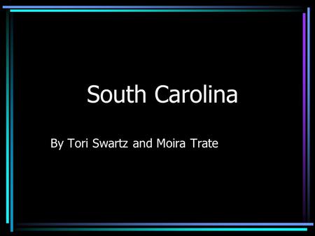 South Carolina By Tori Swartz and Moira Trate. State flag This is South Carolina’s state flag.It’s state tree,the Palmetto tree is on this flag.