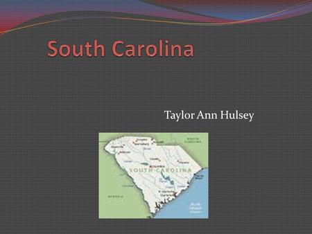 Taylor Ann Hulsey. Where is South Carolina? South Carolina is in the Northeastern part of the United States It borders the Atlantic Ocean To the west.