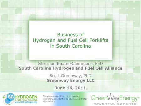 Business of Hydrogen and Fuel Cell Forklifts in South Carolina Shannon Baxter-Clemmons, PhD South Carolina Hydrogen and Fuel Cell Alliance Scott Greenway,