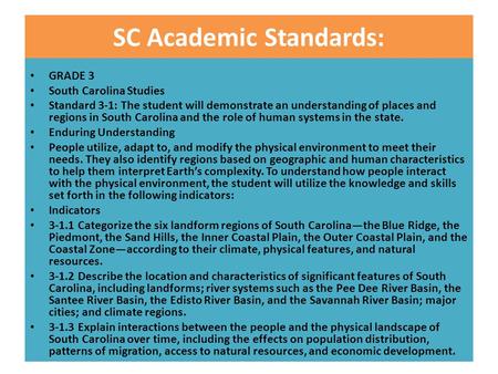 SC Academic Standards: GRADE 3 South Carolina Studies Standard 3-1: The student will demonstrate an understanding of places and regions in South Carolina.