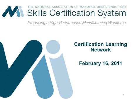 Certification Learning Network February 16, 2011 1.