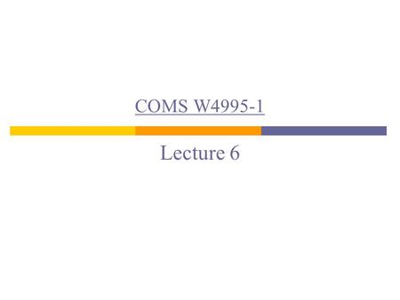 COMS W4995-1 COMS W4995-1 Lecture 6. Dynamic routing protocols II 1.Dynamic Routing Protocols: Link State Routing 2.Intra-Domain Routing Protocols: OSPF.