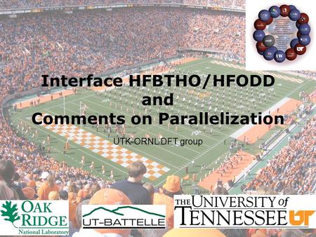 Interface HFBTHO/HFODD and Comments on Parallelization UTK-ORNL DFT group.