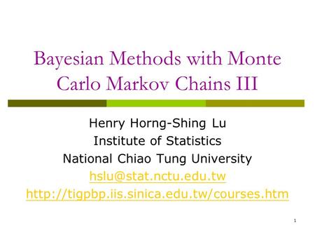Bayesian Methods with Monte Carlo Markov Chains III
