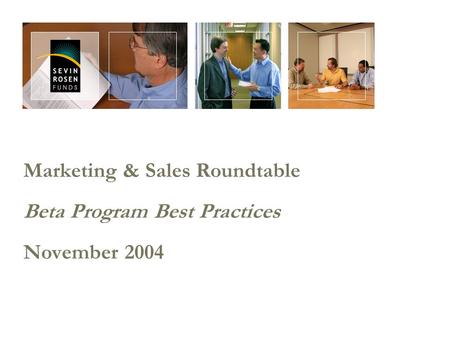 Marketing & Sales Roundtable Beta Program Best Practices November 2004.