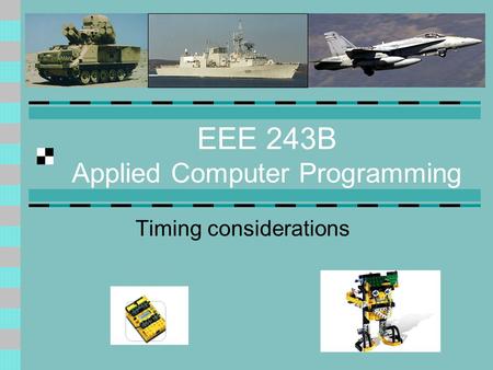 EEE 243B Applied Computer Programming Timing considerations.