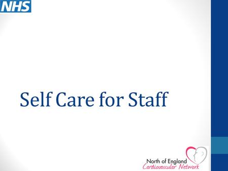 Self Care for Staff. Working in Stroke Services As a member of the stroke team you may have experienced assisting a patient through an emotive inpatient.