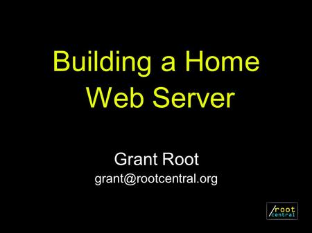 Building a Home Web Server Grant Root