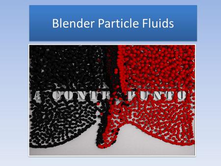 Blender Particle Fluids. Blender Particle Fluids integrate into the existent powerful Blender particle system a fluid simulation tool that allows a wide.