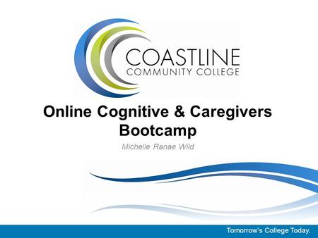 Michelle Ranae Wild Online Cognitive & Caregivers Bootcamp Tomorrow’s College Today.