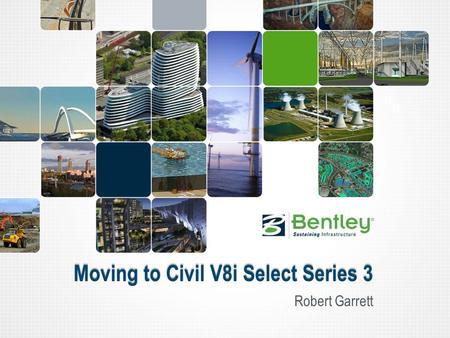 Moving to Civil V8i Select Series 3 Robert Garrett.