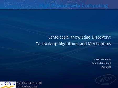Microsoft Proprietary High Productivity Computing Large-scale Knowledge Discovery: Co-evolving Algorithms and Mechanisms Steve Reinhardt Principal Architect.