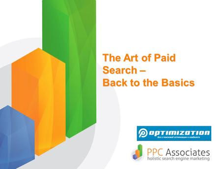 The Art of Paid Search – Back to the Basics. What is paid search?