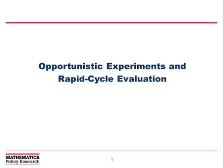 1 Opportunistic Experiments and Rapid-Cycle Evaluation.