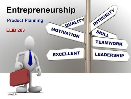 Entrepreneurship Product Planning ELIB 203 Week 6.