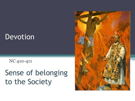 Devotion Sense of belonging to the Society NC 410-411.