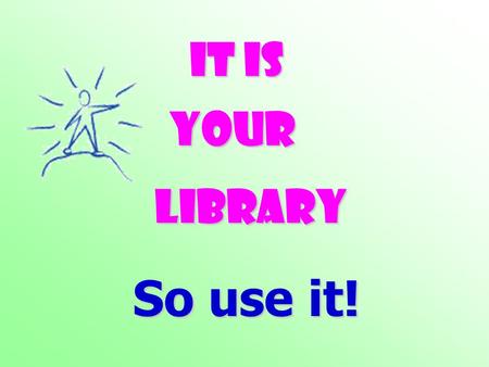 It is YOUR Library So use it! AIM To introduce you to the different aspects of the library at Endeavour College including … 1.When is the library open?