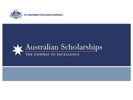 Overview of Australian Scholarships Australian Scholarships Political context and rationale A$1.4 billion Australian Government initiative Announced by.