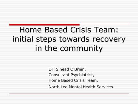 Dr. Sinead O’Brien. Consultant Psychiatrist, Home Based Crisis Team.