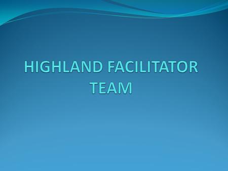 The Highland Facilitator Team was established a little over 3 years and in the intervening time has transformed itself from a simple friends and family.