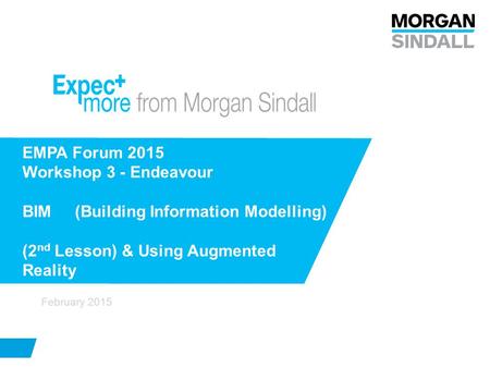 EMPA Forum 2015 Workshop 3 - Endeavour BIM (Building Information Modelling) (2nd Lesson) & Using Augmented Reality February 2015.