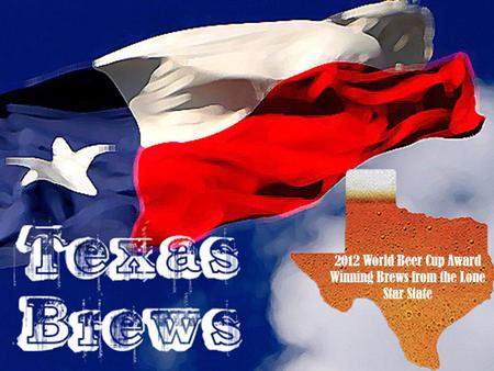2012 World Beer Cup Award Winning Brews from the Lone Star State.