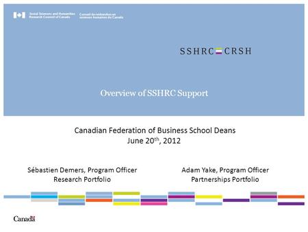 Social Sciences and Humanities Research Council of Canada Conseil de recherches en sciences humaines du Canada Overview of SSHRC Support Canadian Federation.