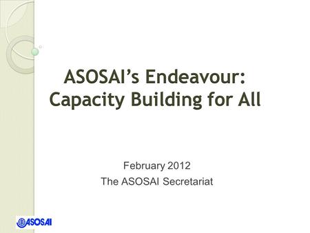 February 2012 The ASOSAI Secretariat. Outline  Overview  Capacity Building Programs  Challenges/Recommendations 2.