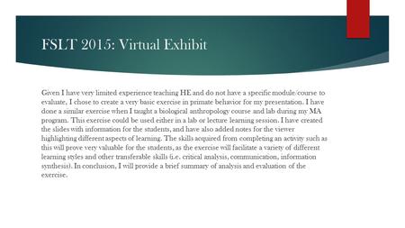 FSLT 2015: Virtual Exhibit Given I have very limited experience teaching HE and do not have a specific module/course to evaluate, I chose to create a.