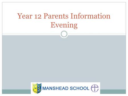 Year 12 Parents Information Evening. Welcome Congratulations Over the first hurdle Students need to start working now… Turning up the heat in April won’t.