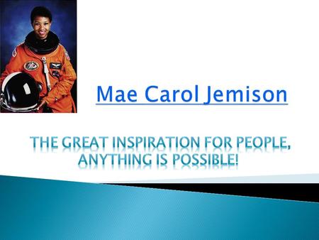 Mae Carol Jemison was the first African- American to go out of orbit. She is still alive today, and she was born on October 17, 1956, in Decatur, Alabama,