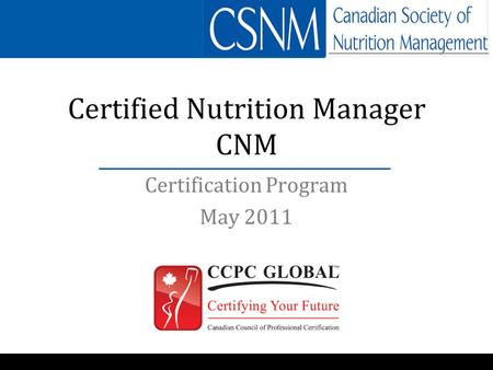 Certification Program May 2011 Certified Nutrition Manager CNM.