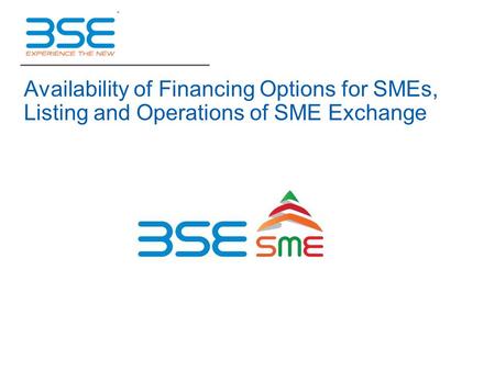 Availability of Financing Options for SMEs, Listing and Operations of SME Exchange.