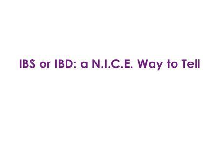 IBS or IBD: a N.I.C.E. Way to Tell