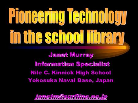 Nile C. Kinnick High School Yokosuka Naval Base, Japan Janet Murray Information Specialist.