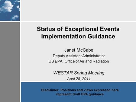 Status of Exceptional Events Implementation Guidance Janet McCabe Deputy Assistant Administrator US EPA, Office of Air and Radiation WESTAR Spring Meeting.