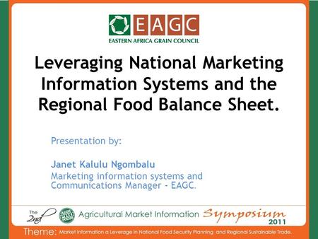 Leveraging National Marketing Information Systems and the Regional Food Balance Sheet. Presentation by: Janet Kalulu Ngombalu Marketing information systems.