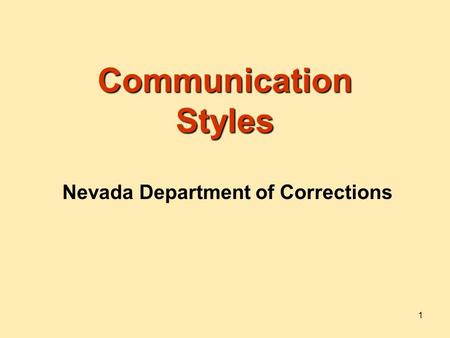 1 Communication Styles Nevada Department of Corrections.
