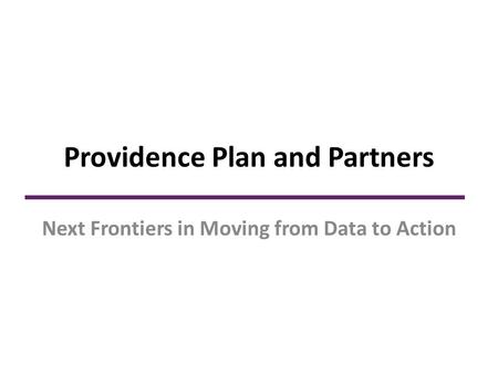 Providence Plan and Partners Next Frontiers in Moving from Data to Action.