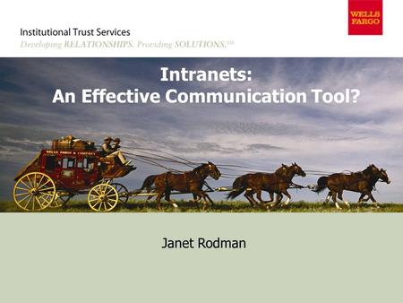 Intranets: An Effective Communication Tool? Janet Rodman.